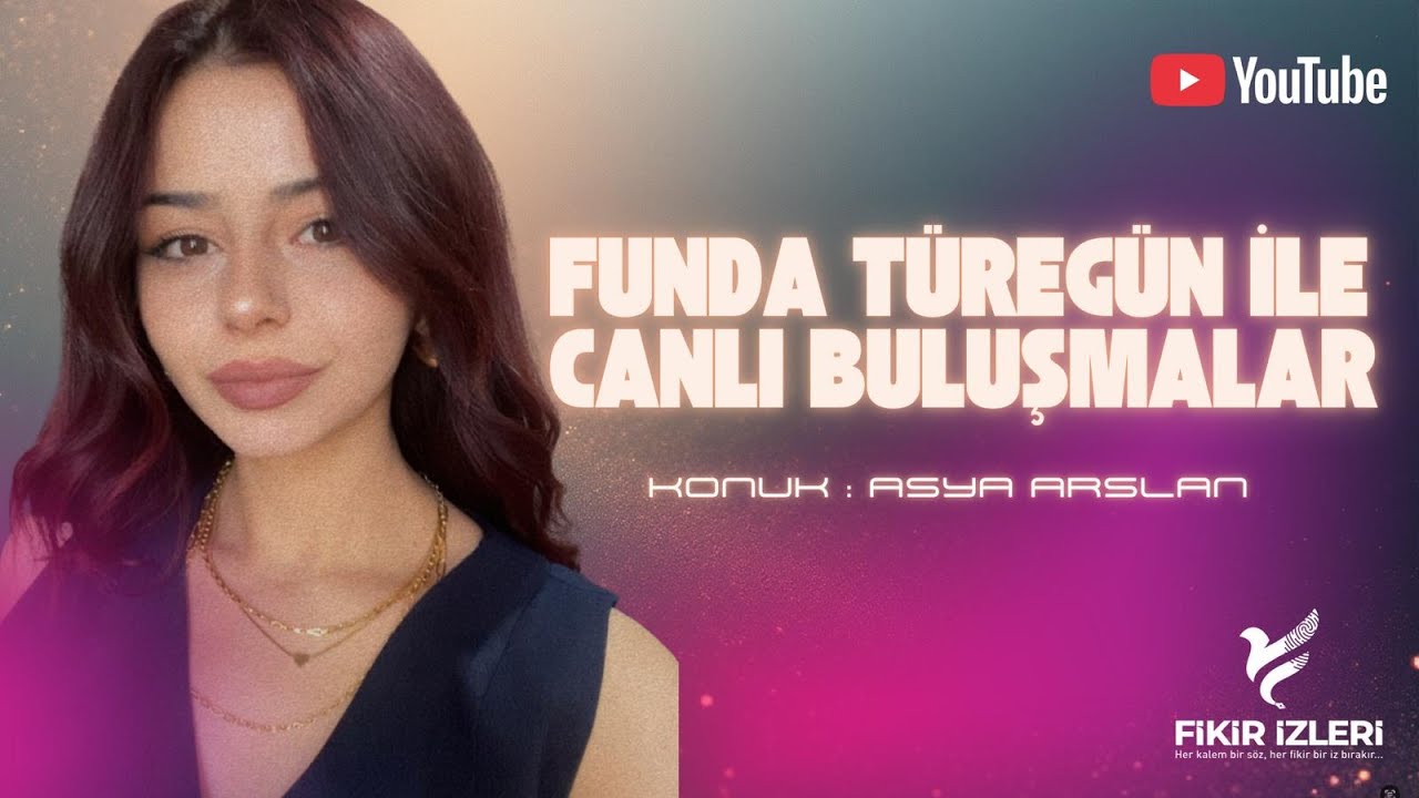 Funda Türegün ile Canlı Buluşmalar - Konuk: Asya ARSLAN