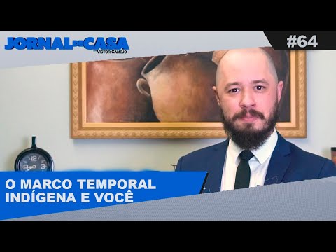 JORNAL DE CASA #64 - O MARCO TEMPORAL INDÍGENA E VOCÊ