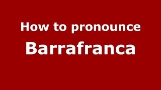 How to pronounce Barrafranca