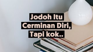 Download lagu Jodoh itu Cerminan Diri, tapi kok.. mp3 Download lagu Jodoh itu Cerminan Diri, tapi kok.. mp3
