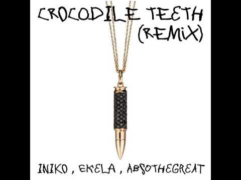 Crocodile Teeth (Remix) ft. Ekela, AbsotheGreat