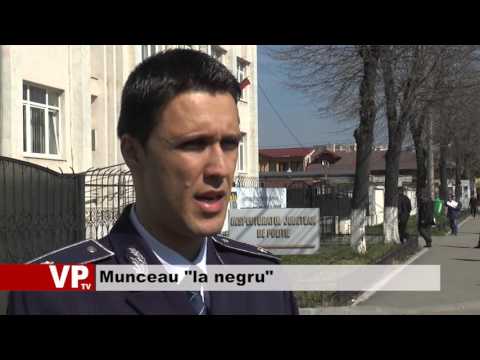 Munceau “la negru”