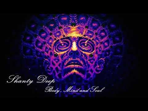 Shanty Deep -  Body, Mind and Soul