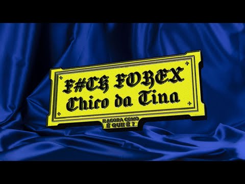 Chico da Tina (feat eddy0) - F*CK FOREX