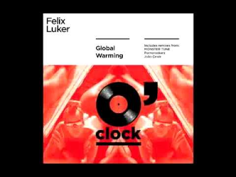 Felix Luker - Global Warming (Pornorockerz remix) [O'Clock Records]