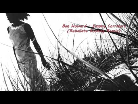 Ben Howard - Empty Corridors (Retaliate Bootleg Remix)