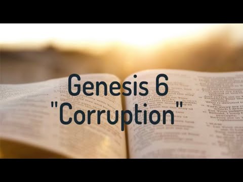 Genesis 6 "Corruption"