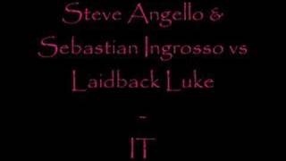 Steve Angello & Sebastian Ingrosso vs Laidback Luke - IT