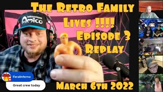The Retro Family Live Episode 3 Replay March 6th 2022