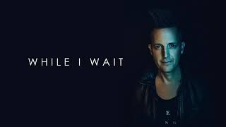 Lincoln Brewster - While I Wait (Official Audio)