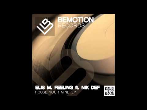 Elis M. Feeling ft Nik Def  - House Your Mind {BeMotion Records}