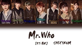 SPECTRUM (스펙트럼) - 'MR. WHO' Color Coded Lyrics [PT-BR]