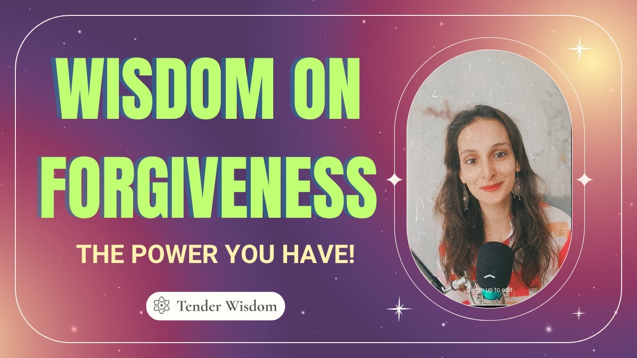 Tender Wisdom on Forgiveness