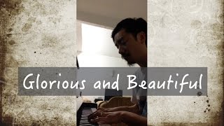 Glorious and Beautiful - New Creation Church (Cover)