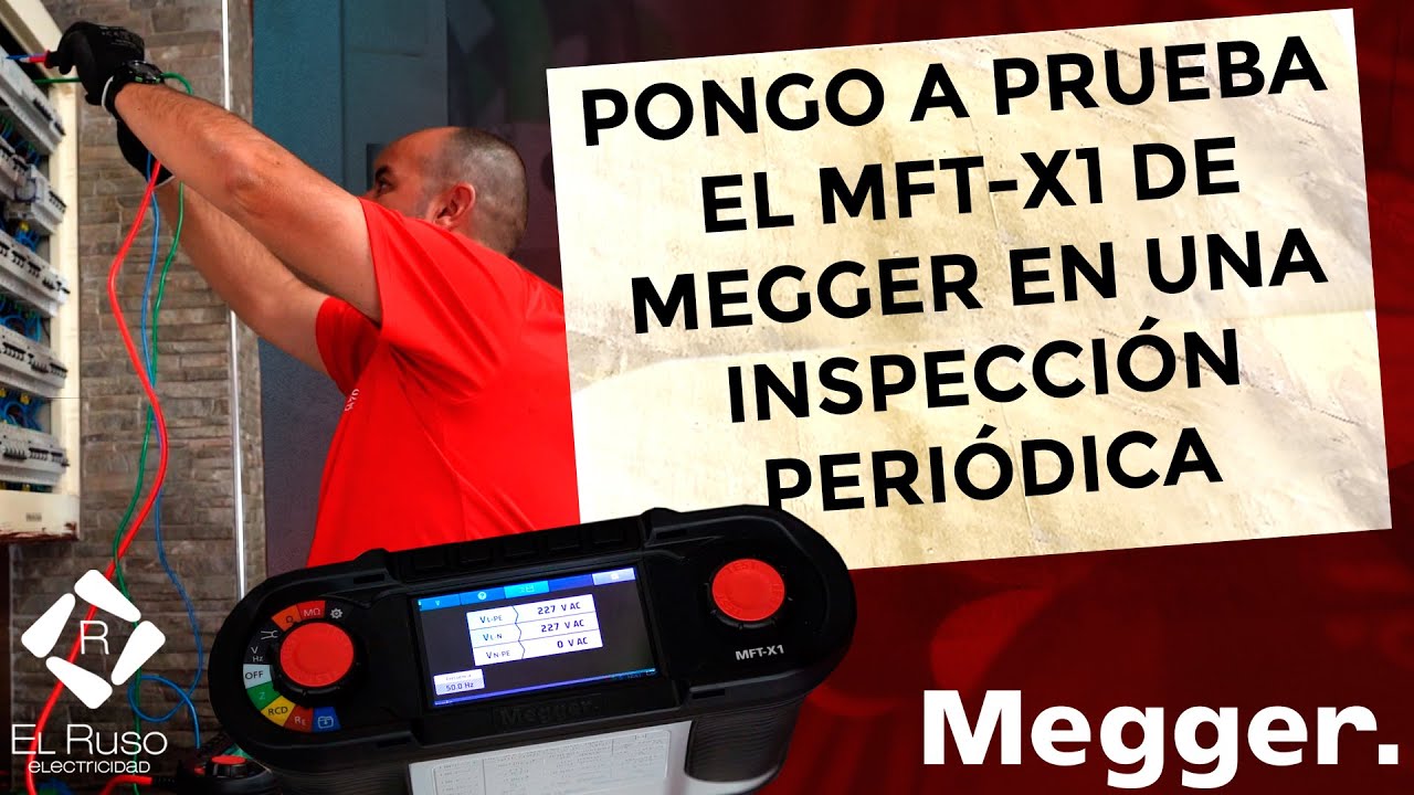 Pongo a prueba el MFT-X1 de Megger en una inspección periódica