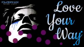 Powderfinger - Love Your Way