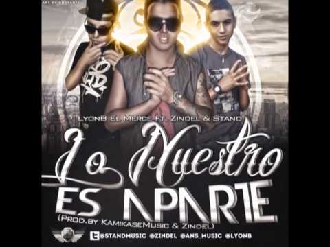 Lyon B Ft. Zindel & Stand - Lo Nuestro Aparte ( Prod.by Kamikaze & Zindel )
