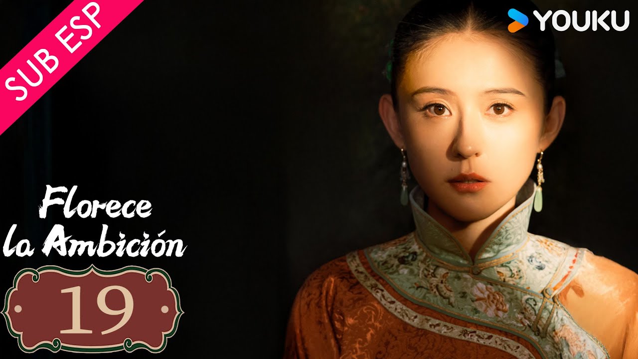 【SUB ESP】Florece la Ambición EP19 | Rayza / YoYang / Mao Zijun / Chai Biyun / Tang Zeng | YOUKU