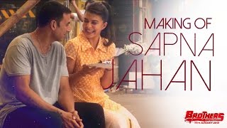 Making of Sapna Jahan | Brothers | Akshay Kumar, Jacqueline Fernandez