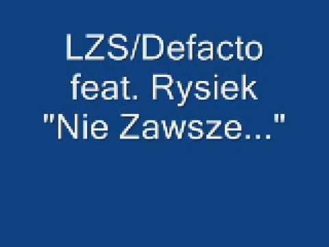 LZS/Defacto feat. Rysiek - Nie Zawsze...