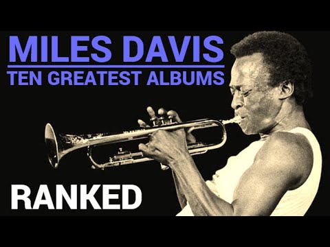 The Ten Greatest MILES DAVIS Albums | Ranked