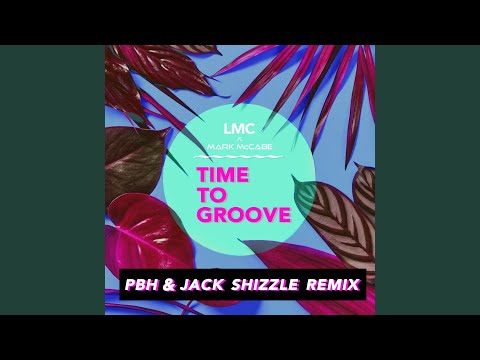 Time To Groove (LMC X Mark McCabe / PBH & Jack Shizzle Remix)