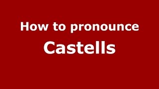 How to pronounce Castells