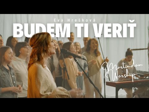 BUDEM TI VERIŤ - Martindom Worship, Eva Hrešková (official video)