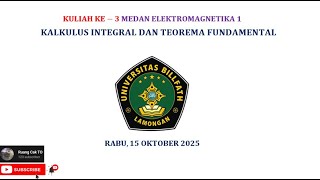 Pertemuan ke-3 Kuliah Medan Elektromagnetika 1 | Kalkulus Integral dan Teorema Fundamental