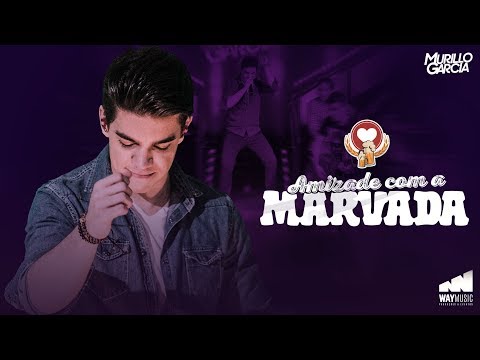 Murillo Garcia - Amizade Com A Marvada