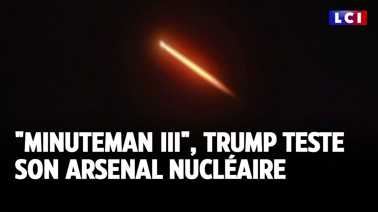 "Minuteman III", Trump teste son arsenal nucléaire｜LCI