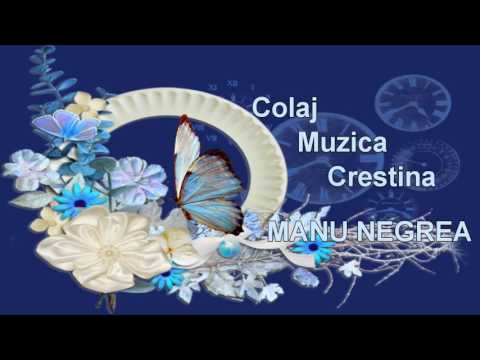 MANU NEGREA - COLAJ MUZICA CRESTINA 2016