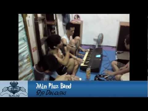 Min Pluz Band - Ojo Dipleroki