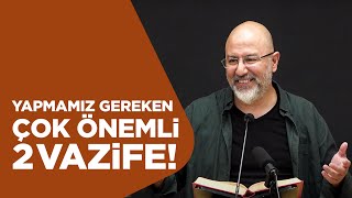 Yapmamız Gereken Çok Önemli 2 Vazife! - Uğur Akkafa