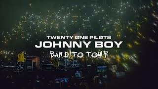 twenty one pilots &#39;Johnny Boy&#39; Bandito Tour Version