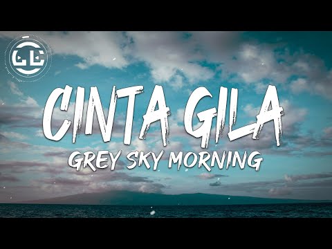 Grey Sky Morning - Cinta Gila (Lyrics)