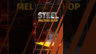 Steel Melting Shop
