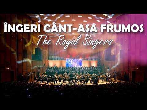 ÎNGERI CÂNT-AȘA FRUMOS - Corul reunit The Royal Singers & Orchestra Filarmonicii P.C. Ploiești