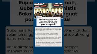 Jawab Kritikan soal Rupiah yang Terus Melemah, Gubernur BI Optimis Bakal Menguat pada Juli Agustus
