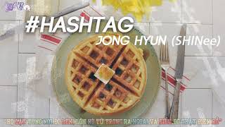 [Vietsub] #Hashtag (와플) - Jong Hyun (SHINee)
