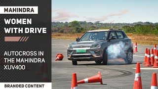 Women with Drive - Autocross Thrills in a Mahindra XUV400 | BRANDED CONTENT | Autocar India