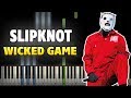 Slipknot - Wicked Game (Acoustic) [Piano Cover ...