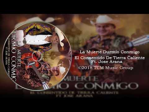 La Muerte Durmio Conmigo - El Consentido De Tierra Caliente Ft. Jose Arana
