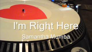 I&#39;m Right Here Samantha Mumba