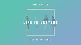 Pierce Fulton - Life In Letters (Last Island Remix)