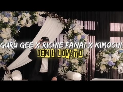 Guru Gee X Richie Fanai X Kimochi - Demi Lovato | Lyric |