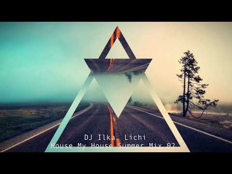1 Hour of House Music [Summer Mix 2022] - DJ Ilka Lichi // House My House 02