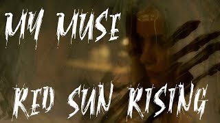Red Sun Rising - My Muse.