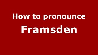 How to pronounce Framsden