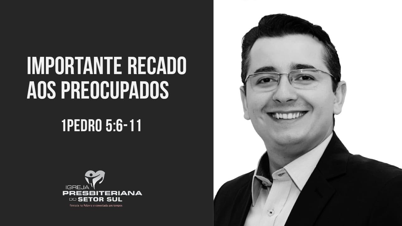 1Pedro 5:6-11, importante recado aos preocupados